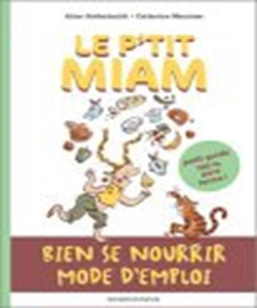 P'tit miam : Bien manger, mode d'emploi 9782747013697