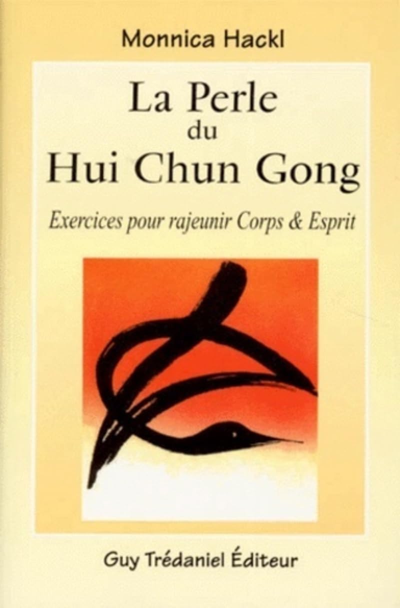 La Perle du hui chun gong : Exercices pour rajeunir corps et esprit 9782857079187