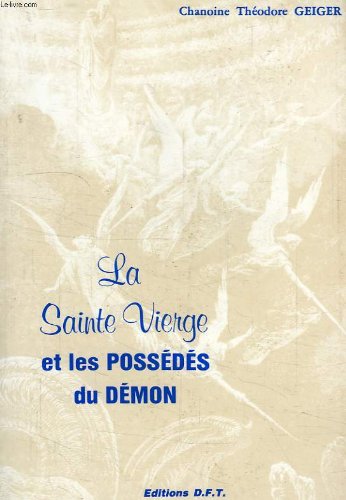 La sainte vierge et les possedes du demon, memoires d'un exorciste 9782904770128