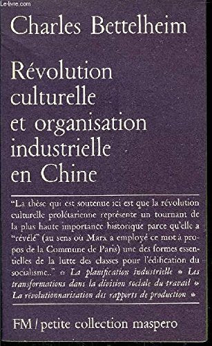 REVOLUTION CULTURELLE ET ORGANISATION INDUSTRIELLE EN CHINE- PETITE COLLECTION MASPERO N°119 