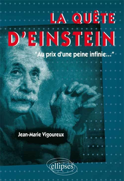 La quête d'Einstein: "Au prix d'une peine infinie..." 9782729885328