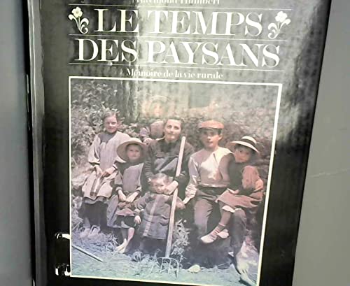 Le Temps des paysans : Mémoire de la vie rurale 