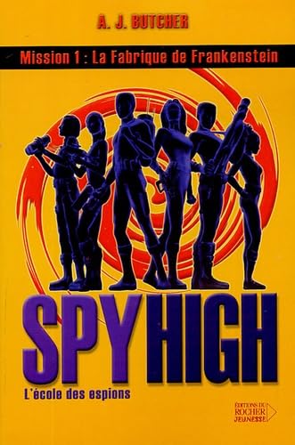 Spy High, Tome 1: La Fabrique de Frankenstein 9782268055145