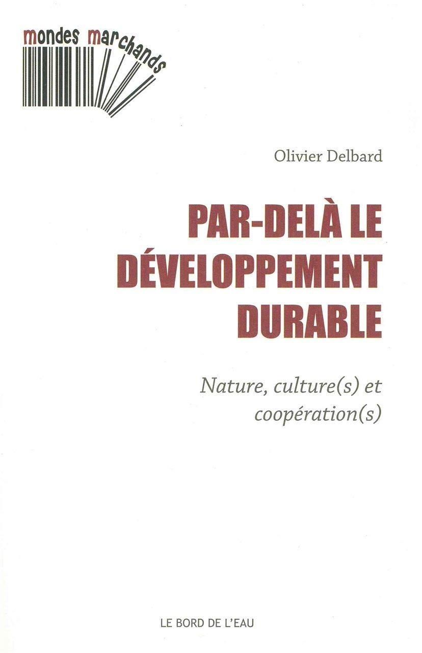 Par-delà le développement durable: Nature, culture(s) et coopération(s) 9782356873323