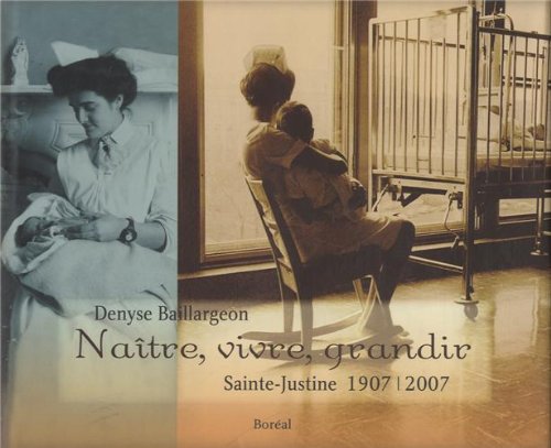 Naître, vivre, grandir : Sainte-Justine, 1907-2007 9782764605202