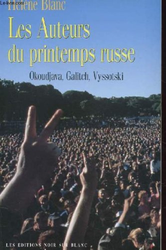 LES AUTEURS DU PRINTEMPS RUSSE: OKOUDJAVA, GALITCH, VYSSOTSKI 9782882500250