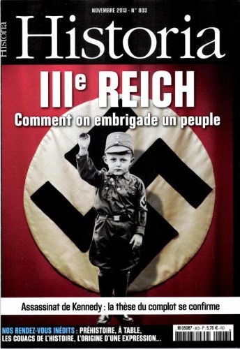 [HIST] HISTORIA ; IIIE REICH ; COMMENT ON EMBRIGADE UN PEUPLE ; ASSASSINAT DE KENNEDY : LA THESE DU COMPLOT SE CONFIRME 
