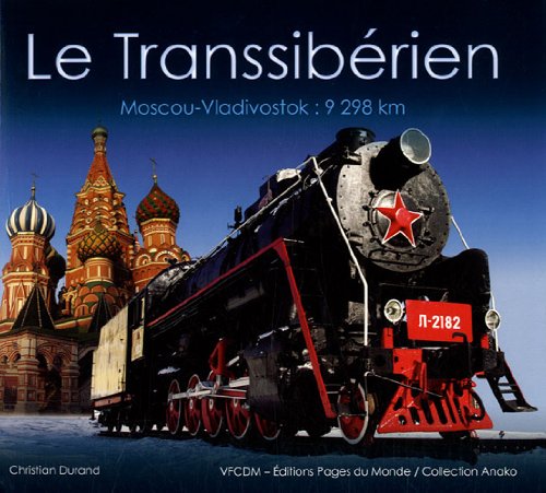Le Transsibérien: Moscou - Vladivostok : 9 298 km 9782915867589
