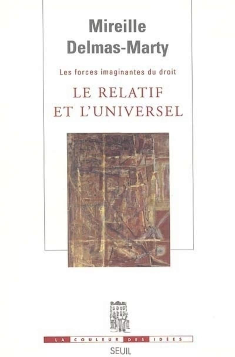 Le Relatif et l'Universel. Les Forces imaginantes du droit, 1 9782020678490