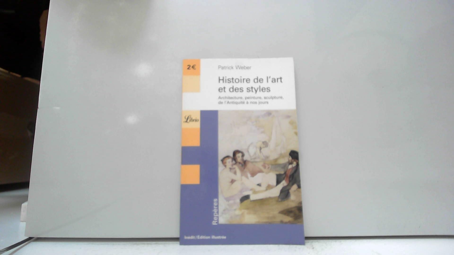 HISTOIRE DE L'ART ET DES STYLES - ARCHITECTURE, PEINTURE, SCULPTURE DE L'ANTIQUI: ARCHITECTURE, PEINTURE, SCULPTURE DE L'ANTIQUITE A NOS JOURS 9782290347638