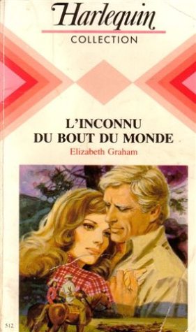 L'inconnu du bout du monde : Collection : harlequin collection n° 512 9782280002158