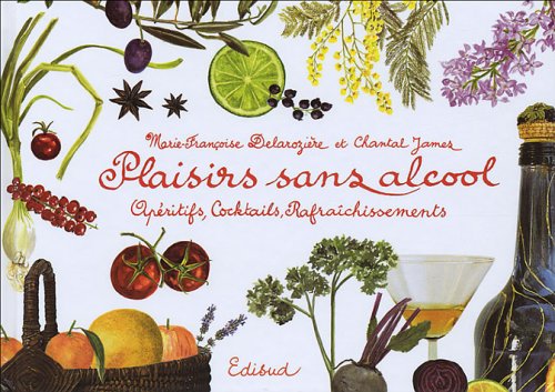 Plaisirs sans alcool: Apéritifs, Cocktails, Rafraîchissements 9782744905360