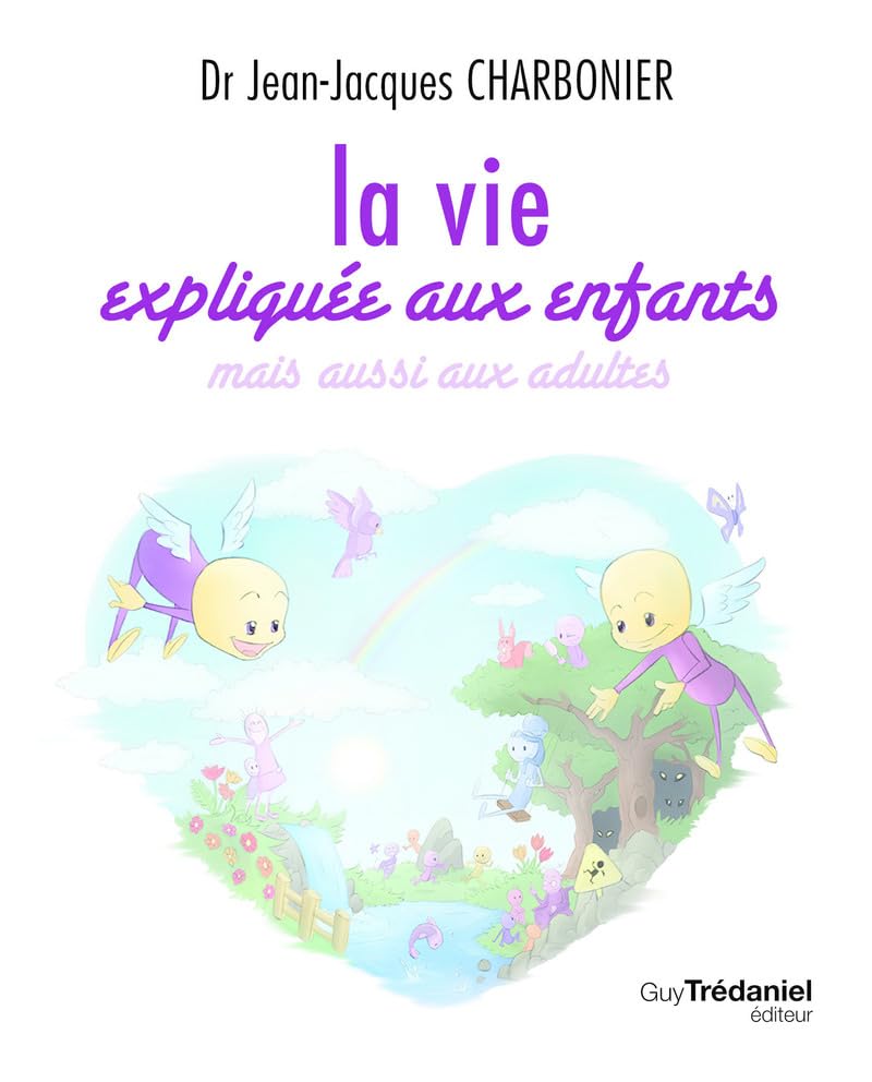 La vie expliquée aux enfants - Mais aussi aux adultes 9782813225351