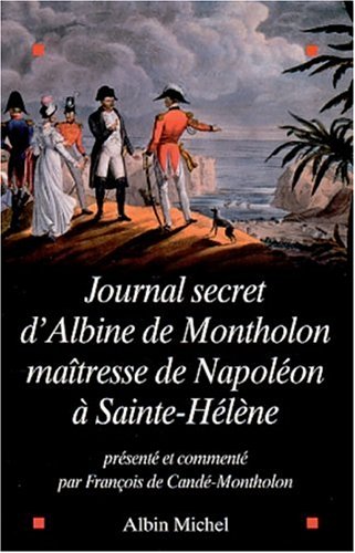 Le Journal secret d'Albine de Montholon, maîtresse de Napoléon à Sainte-Hélène 9782226131133