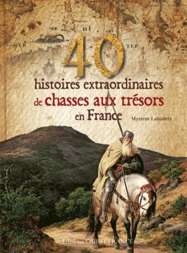 40 histoires extraordinaires de chasses aux trésors en France 9782737359743