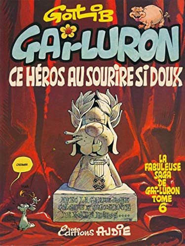 Gai-Luron. 6. Ce héros au sourire si doux 