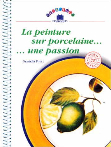 La peinture sur porcelaine, une passion 9782707203311