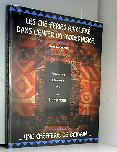 Les chefferies bamileke dans l'enfer du modernisme... : une chefferie de demain... : architecture, a 9782950828309