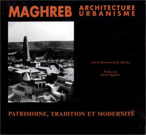 Maghreb, architecture et urbanisme : Patrimoine, tradition et modernité, [colloque, Grenoble, 8-10 novembre 1989] 9782866004842