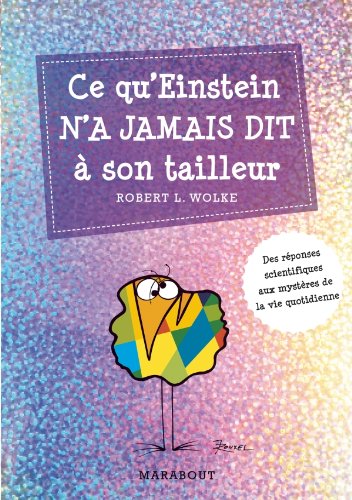 Ce qu'Einstein n'a jamais dit à son tailleur: Des réponses scientifiques aux questions de tous les jours 9782501080798