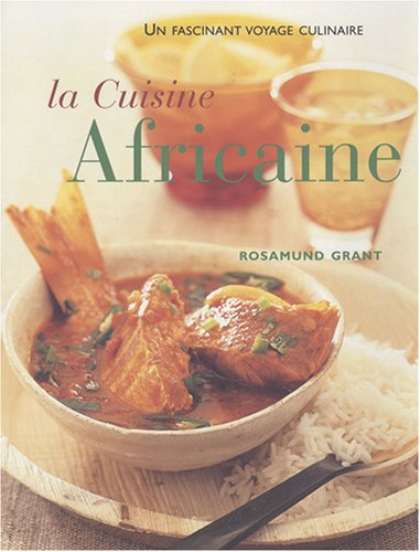 La cuisine africaine: 70 recettes faciles : une cuisine à découvrir 9782743458119