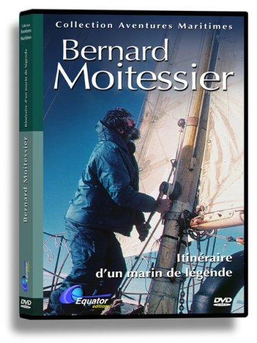 Bernard Moitessier, itinéraire d'un marin de légende. 3760100780093