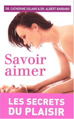 Savoir aimer : Les Secrets du plaisir 9782080684554