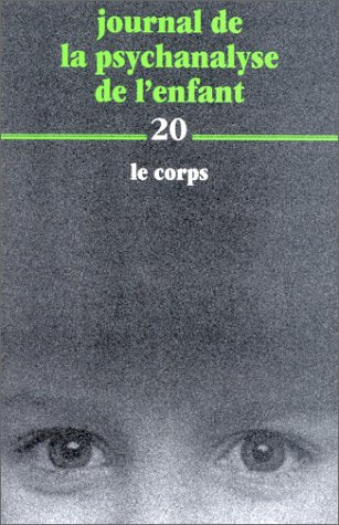Journal de la psychanalyse de l'enfant Tome 20: Le corps 9782227005860