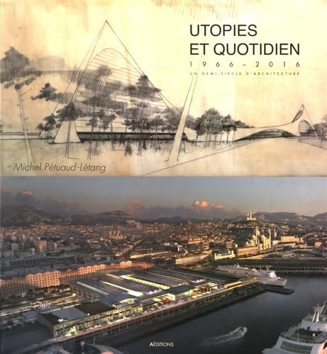 Utopies et quotidien: 1966-2016, un demi-siècle d'architecture 9782909656632