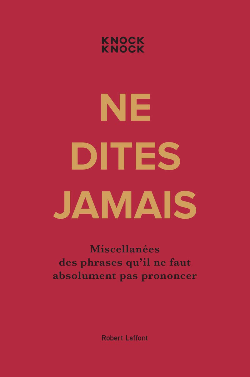 Ne dites jamais: Miscellanées des phrases qu'il ne faut absolument pas prononcer 9782221245842