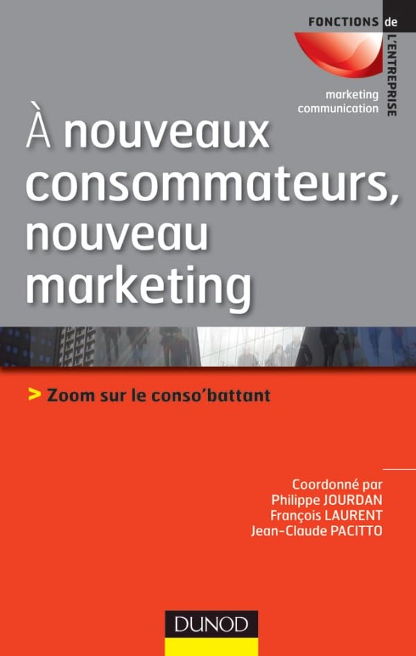 A nouveaux consommateurs, nouveau marketing - Zoom sur le conso'battant: Zoom sur le conso'battant 9782100565450