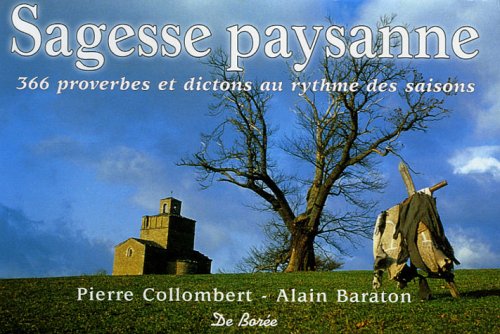 Sagesse paysanne: 366 Proverbes et dictons au rythme des saisons 9782844943538