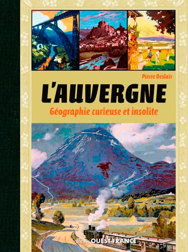 L'Auvergne, géographie curieuse et insolite 9782737373923