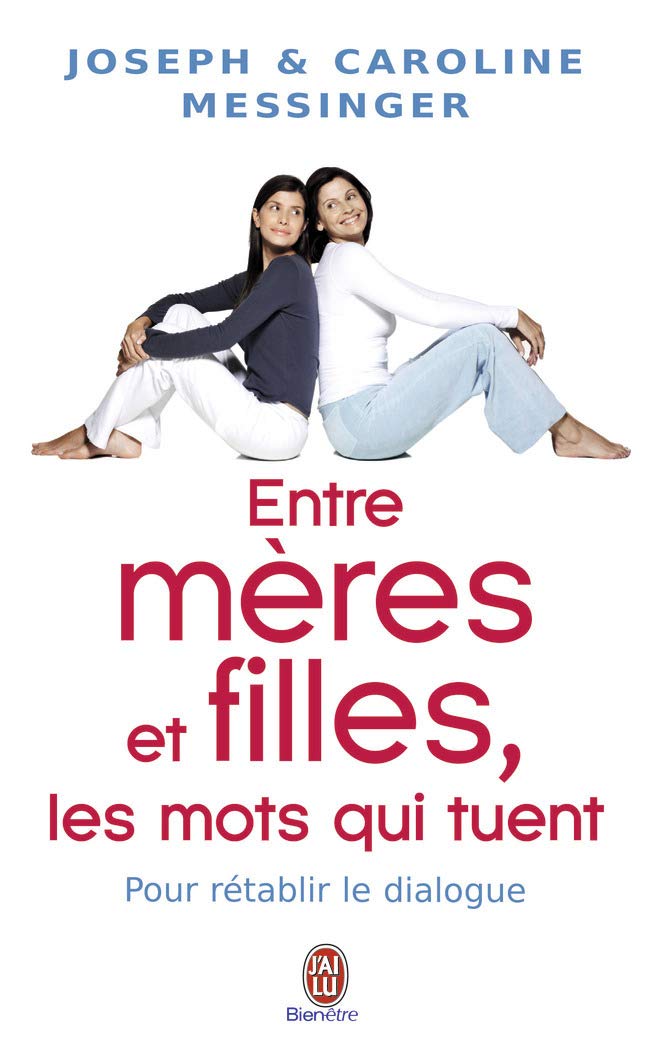 Entre mères et filles, les mots qui tuent: Pour rétablir le dialogue 9782290020593