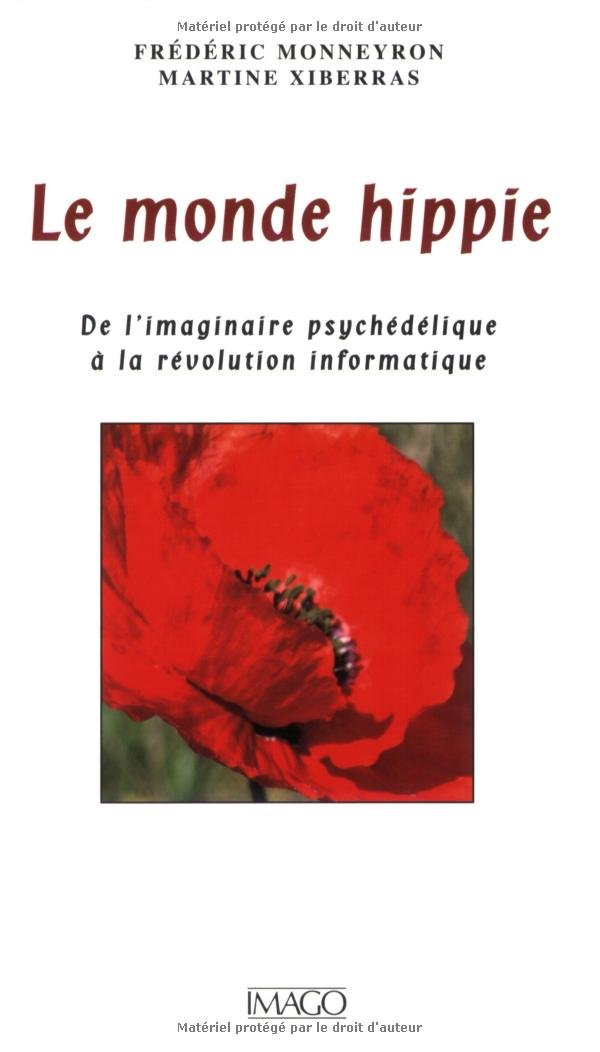 Le monde hippie: De l'imaginaire psychédélique à la révolution informatique 9782849520611