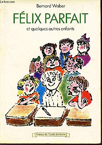 FELIX PARFAIT ET QUELQUES AUTRES ENFANTS. 9782211031769