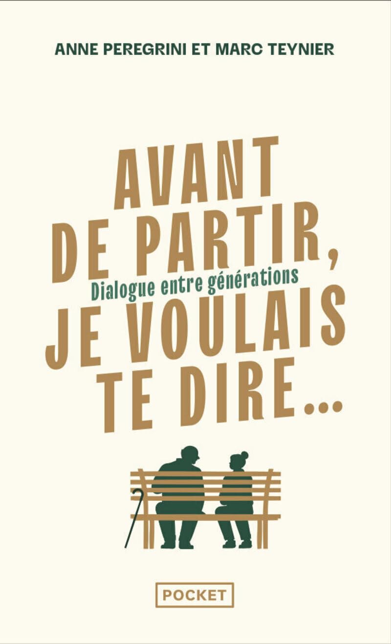 Avant de partir, je voulais te dire... - Dialogue entre générations 9782266357067
