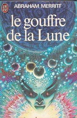A. Merritt. Le Gouffre de la lune (The Moon pool). Traduction de H. Henri Wertheuner 