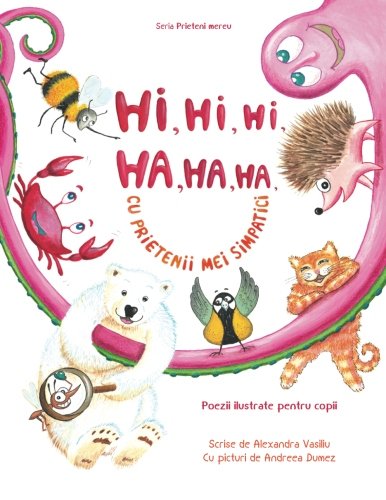 Hi, hi, hi, ha, ha, ha cu prietenii mei simpatici: Poezii ilustrate pentru copii 9781540306296