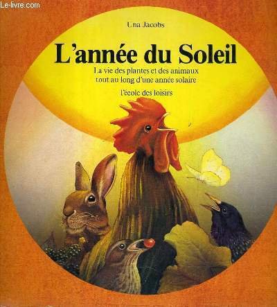 L'annee du soleil - la vie des plantes et des animaux tout au long d'une année scolaire 9782211045094