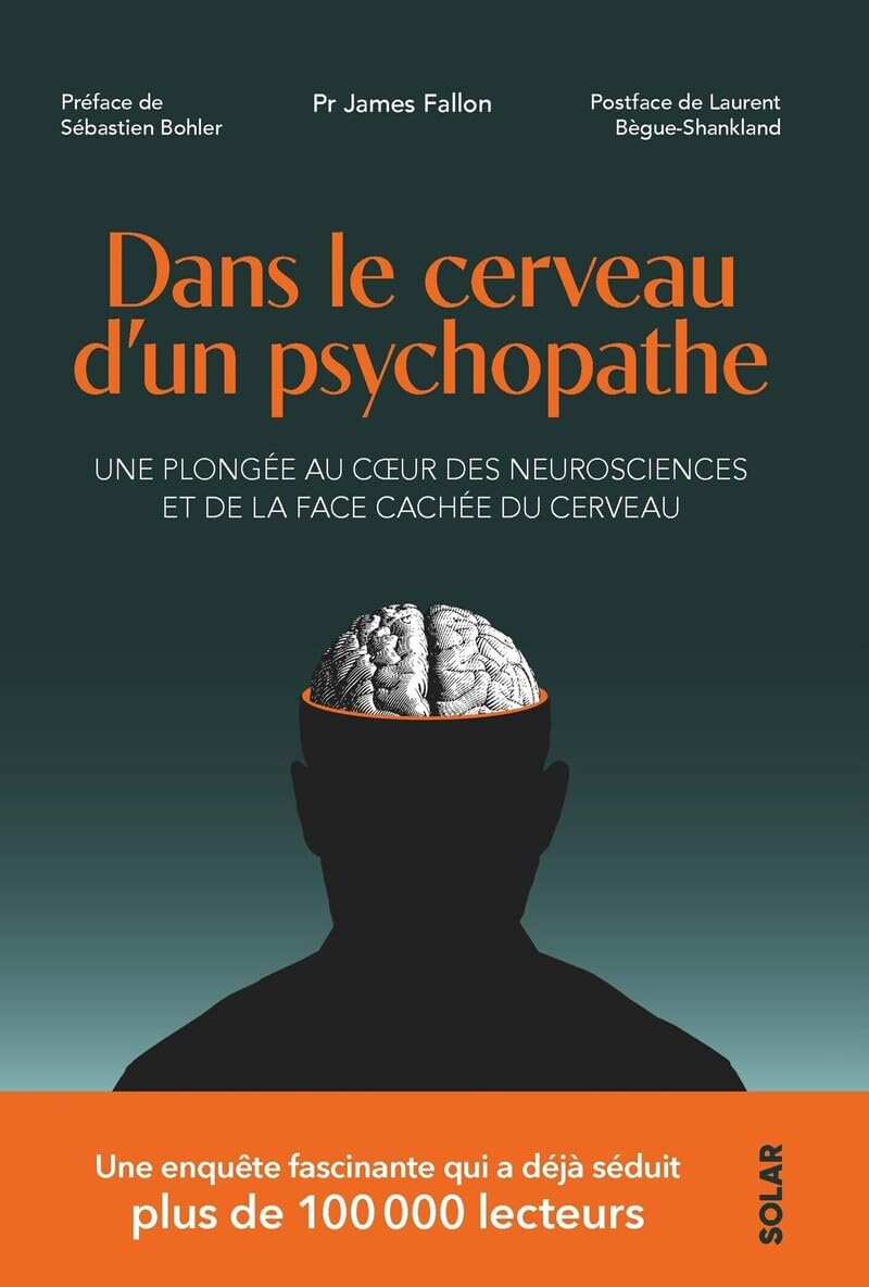 Dans le cerveau d'un psychopathe: Une enquête au cœur des neurosciences, à la découverte de la face cachée du cerveau 9782263190094