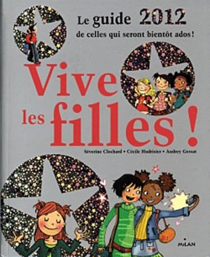 Vive les filles !: Le guide de celles qui seront bientôt ados ! 9782745954183