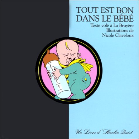 Tout est bon dans le bébé (Texte volé à La Bruyère) 9782843740060