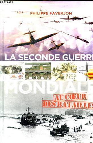 LA SECONDE GUERRE MONDIALE - AU COEUR DES BATAILLES 9782298055580