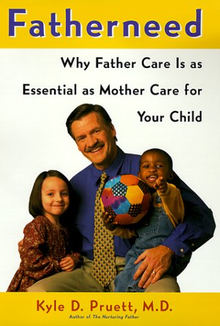 Fatherneed: Why Father Care Is As Essential As Mother Care for Your Child 9780684857756