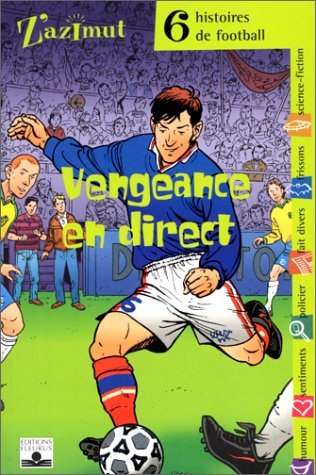 Vengeance en direct : Six histoires de football 9782215051602