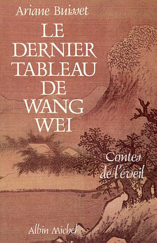 Le Dernier Tableau de Wang Wei : Contes de l'éveil 9782226034267
