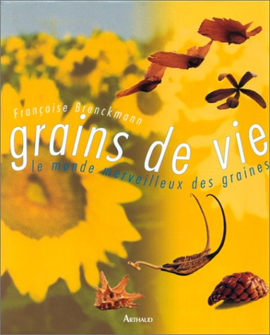 Grains de vie: Le monde merveilleux des graines 9782700311501