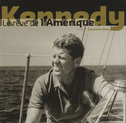 Kennedy : Le rêve de l'Amérique 9782507001810