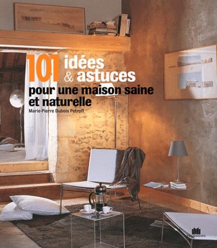 101 idées et astuces pour une maison saine et naturelle 9782707207135